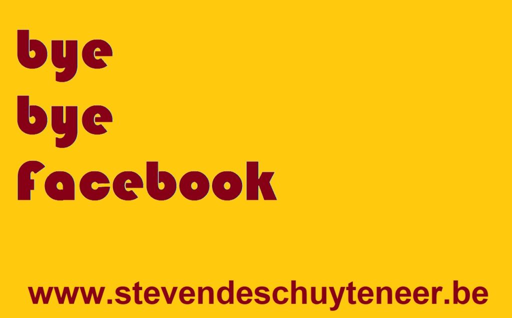 Steven Deschuyteneer Afscheid van Facebook na 15 jaar Bye bye Facebook